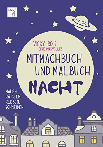 Vicky Bo's geheimnisvolles Mitmachbuch und Malbuch - Nacht. Malen, Rätseln, Kleben, Schneiden. 3-7 Jahre